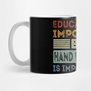 Funny Education Is Important But Hand Lettering Is Importanter Mug